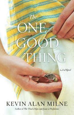 Kevin Alan Milne - The One Good Thing, Häftad