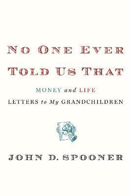John Spooner, John D. Spooner - No One Ever Told Us That, Inbunden