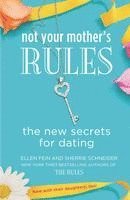 bokomslag Not Your Mother's Rules: The New Secrets for Dating