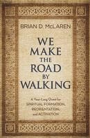 Brian D. McLaren, Brian D McLaren - We Make the Road by Walking: A Year-Long Quest for Spiritual Formation, Reorientation, and Activation, Häftad