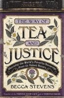 The Way of Tea and Justice: Rescuing the World's Favorite Beverage from Its Violent History