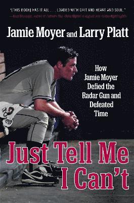 Jamie Moyer, Larry Platt - Just Tell Me I Can't, Häftad