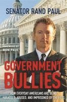 bokomslag Government Bullies: How Everyday Americans Are Being Harassed, Abused, and Imprisoned by the Feds