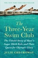 bokomslag The Three-Year Swim Club: The Untold Story of Maui's Sugar Ditch Kids and Their Quest for Olympic Glory