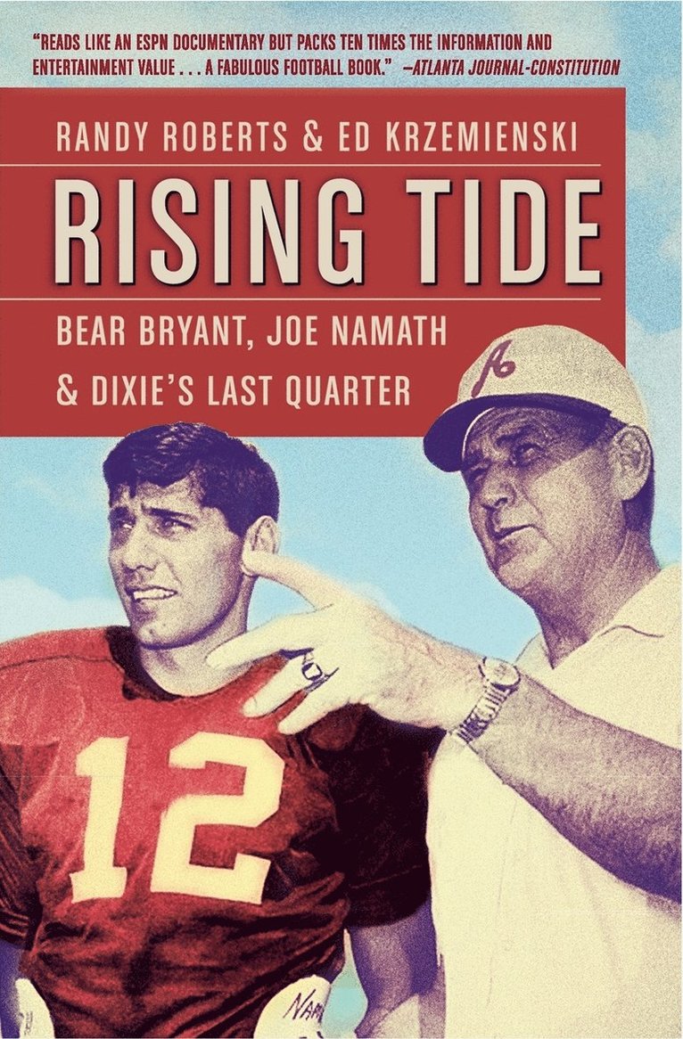 Randy Roberts, Ed Krzemienski - Rising Tide: Bear Bryant, Joe Namath, and Dixie's Last Quarter, Häftad