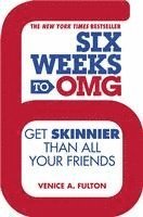 Venice A. Fulton, Venice A Fulton - Six Weeks to Omg: Get Skinnier Than All Your Friends, Häftad