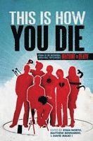 bokomslag This Is How You Die: Stories of the Inscrutable, Infallible, Inescapable Machine of Death