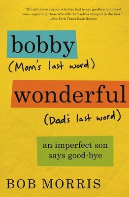 bokomslag Bobby Wonderful: An Imperfect Son Says Good-bye