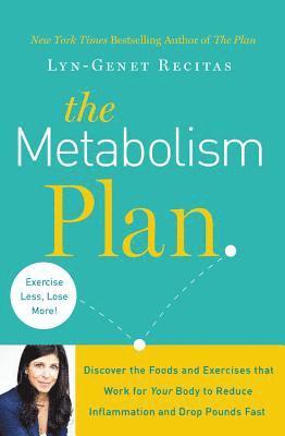 Lyn-Genet Recitas - The Metabolism Plan: Discover the Foods and Exercises that Work for Your Body to Reduce Inflammation and Drop Pounds Fast, Häftad