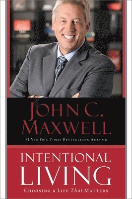 John C Maxwell - Intentional Living, Inbunden