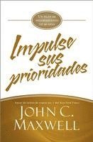 John C. Maxwell - Impulse Sus Prioridades: Un Plan de Mejoramiento de 90 Días, Inbunden