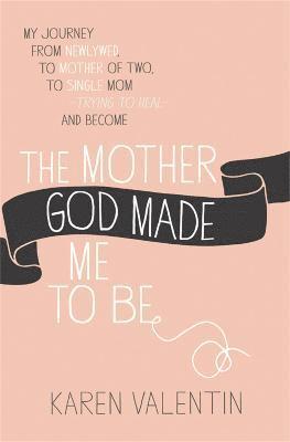 The Mother God Made Me To Be 1