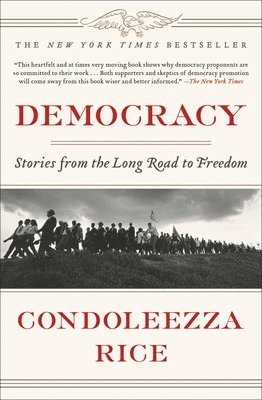 Condoleezza Rice - Democracy: Stories from the Long Road to Freedom, Häftad