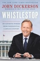 bokomslag Whistlestop: My Favorite Stories from Presidential Campaign History