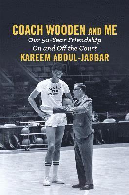Kareem Abdul-Jabbar - Coach Wooden and Me, Inbunden