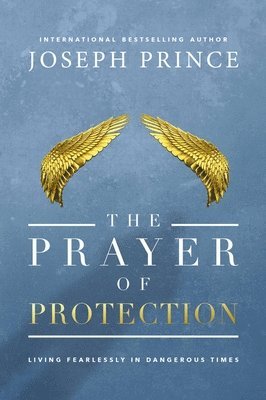 Joseph Prince - The Prayer of Protection, Inbunden