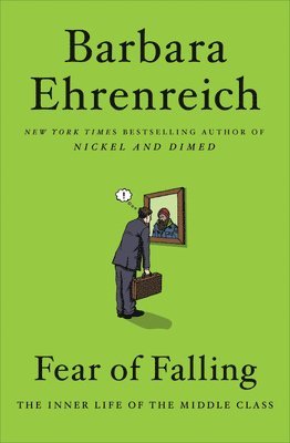 Barbara Ehrenreich - Fear of Falling: The Inner Life of the Middle Class, Häftad