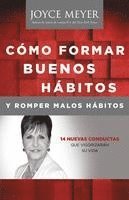 Joyce Meyer - Como Formar Buenos Habitos y Romper Malos Habitos, Häftad