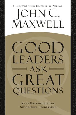 John C. Maxwell - Good Leaders Ask Great Questions, Häftad