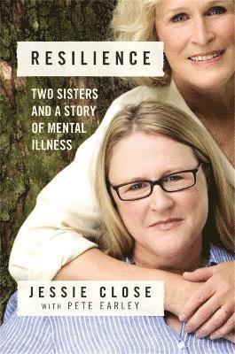 Jessie Close, Pete Earley - Resilience, Inbunden
