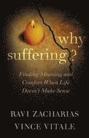 Vince Vitale, Ravi Zacharias - Why Suffering?, Inbunden