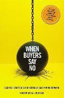 Tom Hopkins, Ben Katt - When Buyers Say No: Essential Strategies for Keeping a Sale Moving Forward, Inbunden