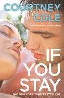 Courtney Cole - If You Stay: The Beautifully Broken Series: Book 1, Häftad