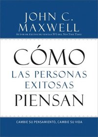 bokomslag Cómo Las Personas Exitosas Piensan: Cambie Su Pensamiento, Cambie Su Vida