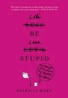 bokomslag Let's Be Less Stupid: An Attempt to Maintain My Mental Faculties
