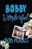 bokomslag Bobby Wonderful: An Imperfect Son Buries His Parents