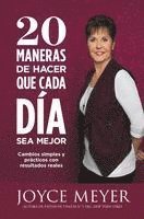 bokomslag 20 Maneras de Hacer Que Cada Día Sea Mejor: Cambios Simples Y Prácticos Con Resultados Reales