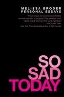 Melissa Broder - So Sad Today: Personal Essays, Häftad
