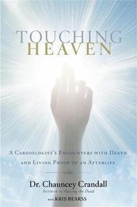 bokomslag Touching Heaven: A Cardiologist's Encounters with Death and Living Proof of an Afterlife