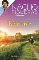 bokomslag Nacho Figueras Presents: Ride Free: A Novel