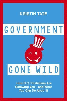 Kristin Tate - Government Gone Wild, Inbunden