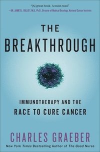 bokomslag The Breakthrough : Immunotherapy and the Race to Cure Cancer