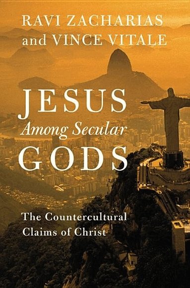 Ravi Zacharias, Vince Vitale - Jesus Among Secular Gods, Inbunden