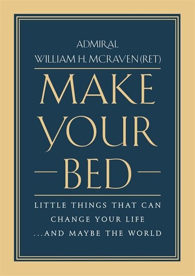 William H. McRaven - Make Your Bed, Inbunden