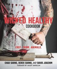 bokomslag The Wicked Healthy Cookbook: Free. From. Animals.