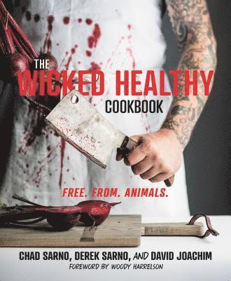The Wicked Healthy Cookbook: Free. From. Animals. 1