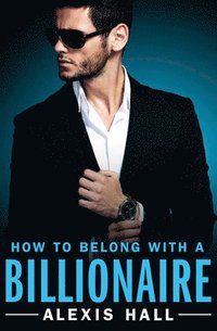 bokomslag How to Belong with a Billionaire