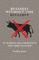 Geoffrey James - Business Without the Bullsh*t, Inbunden