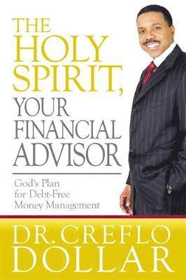 Creflo Dollar - Dollar, C: Holy Spirit, Your Financial Advisor, Inbunden