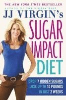 bokomslag Jj Virgin's Sugar Impact Diet: Drop 7 Hidden Sugars, Lose Up to 10 Pounds in Just 2 Weeks