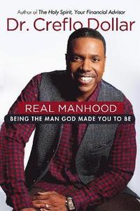 bokomslag Real Manhood: Being the Man God Made You to Be