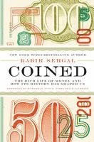Kabir Sehgal - Coined: The Rich Life of Money and How Its History Has Shaped Us, Inbunden