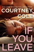 Courtney Cole - If You Leave: The Beautifully Broken Series: Book 2, Häftad