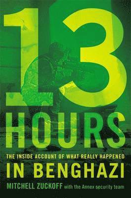 Mitchell Zuckoff - 13 Hours, Inbunden