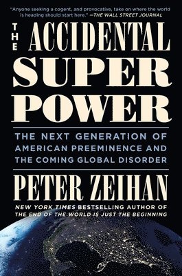 Zeihan, P: Accidental Superpower