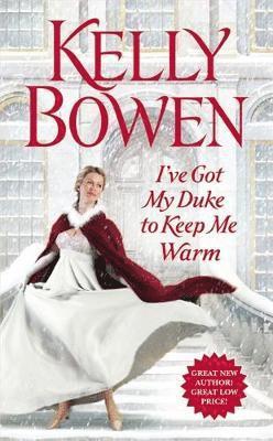 Kelly Bowen - I've Got My Duke to Keep Me Warm, Häftad